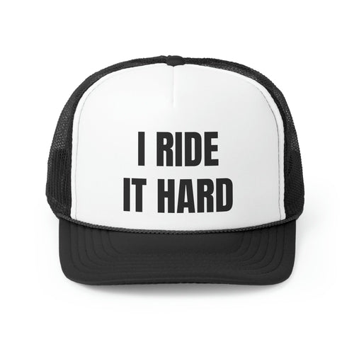 I Ride It Hard Trucker Hat